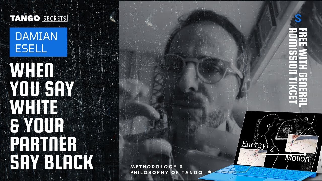 Ultimate Tango Wisdom presents Damian Esell - when you say white and your partner says black