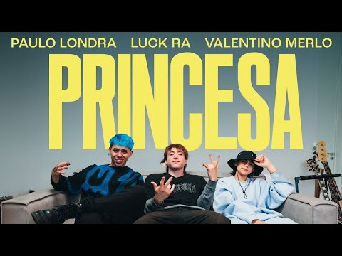 Paulo Londra, Luck Ra, Valentino Merlo - Princesa (Video/Musica)
