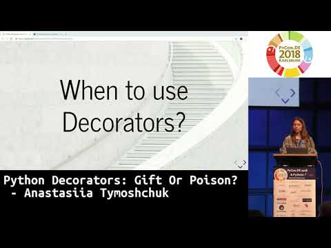 PyCon.DE 2018: Python Decorators: Gift Or Poison? - Anastasiia Tymoshchuk