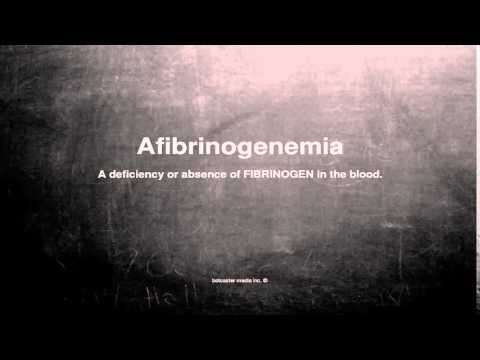 Medical vocabulary: What does Afibrinogenemia mean