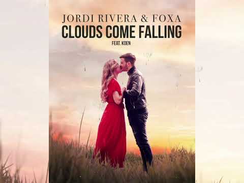 Jordi Rivera, Foxa ft. Koen - Clouds Come Falling