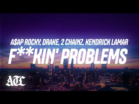 A$AP ROCKY - F**kin' Problems ft. Drake, 2 Chainz, Kendrick Lamar (Lyrics)