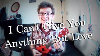 I Can&#39;t Give You Anything But Love // Liam Covers