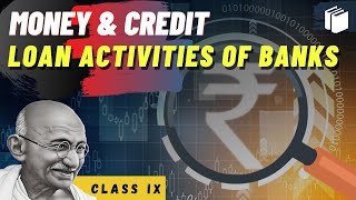 Loan Activities of Banks | Money & Credit | Chapter 3 - Economics | Class 10 | PuStack