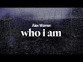 alex warren - who i am (lyrics)