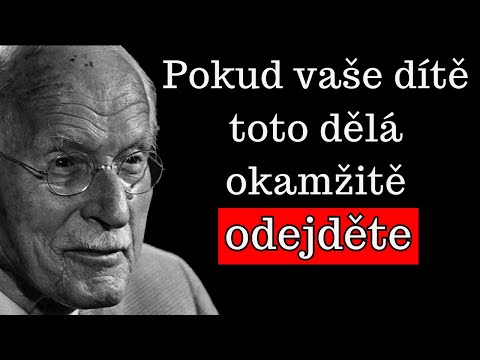 Pokud vaše dítě DĚLÁ TOTO, okamžitě s ním přerušte kontakt – Carl Jung