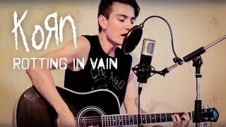 Korn - Rotting In Vain (acoustic cover/full cover by Dmitry Klimov)