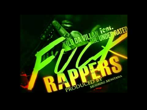 Kilo Da Villian FT  Mr  Underrated   Fuck Rappers