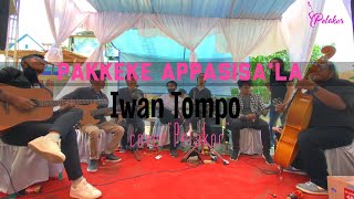 Download lagu Pakkeke appasisa'la 'Iwan Tompo' Cover Pelakor mp3