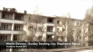 Martin Dawson - Sunday Smoking (Jay Shepheard Remix) (2011)