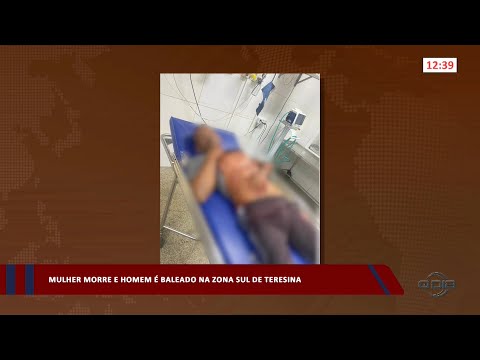 Mulher morre e homem é baleado na zona sul de Teresina 18 04 2023