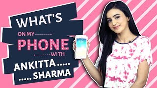 Ankitta Sharma: What's On My Phone | Phone Secrets Revealed | India Forums video