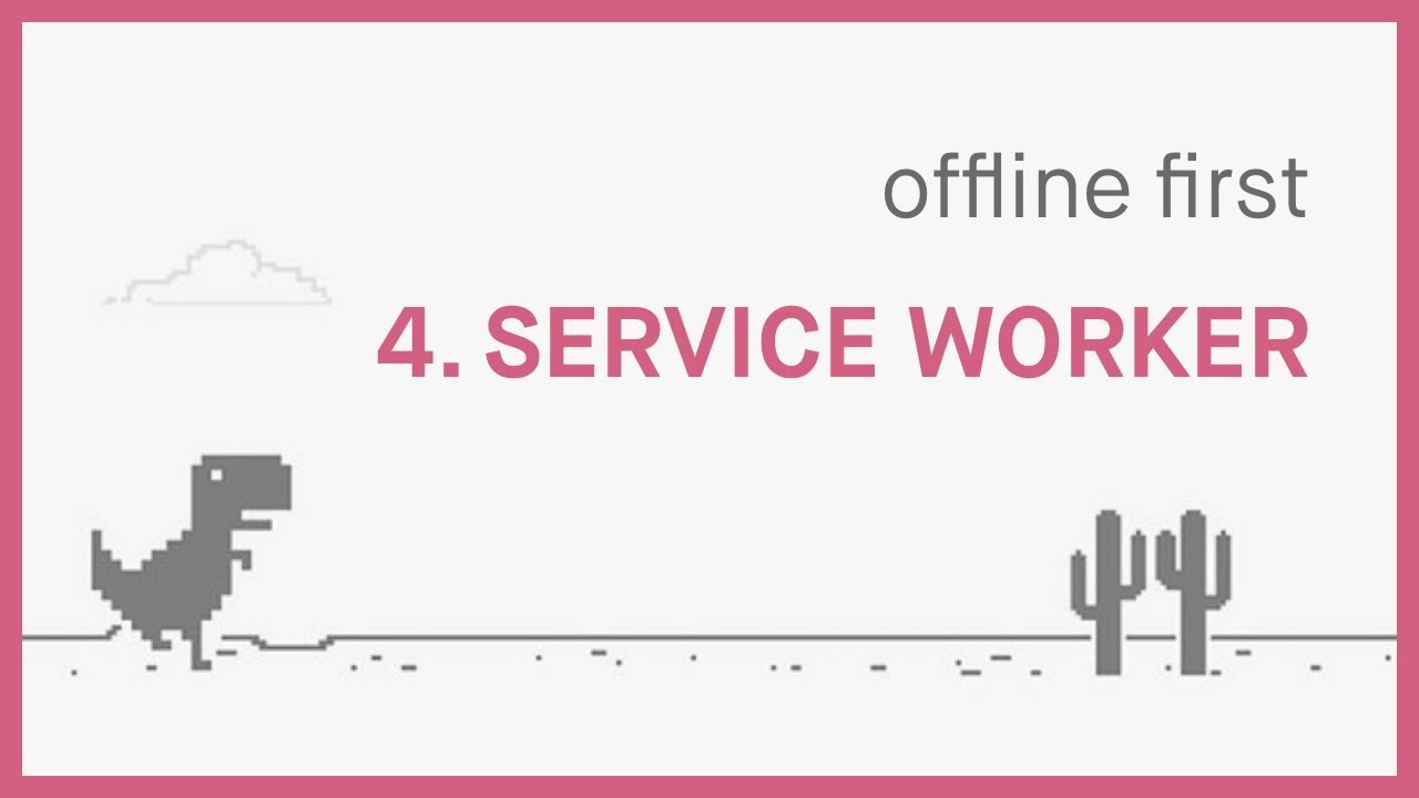 Service Worker & Serving Offline Pages | Going Offline First