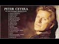 Peter Cetera Greatest Hits Best Songs Of Peter Cetera Nonstop Collection NO ADS 2022