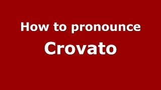 How to pronounce Crovato