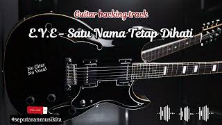 Download lagu E.Y.E - SATU NAMA TETAP DI HATI - Guitar Backing Track mp3