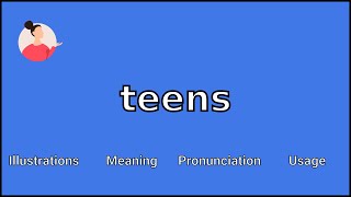 TEENS - Meaning and Pronunciation