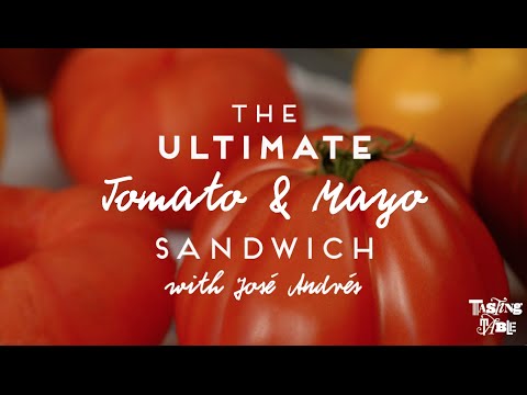 The Ultimate Tomato & Mayo Sandwich with José Andrés