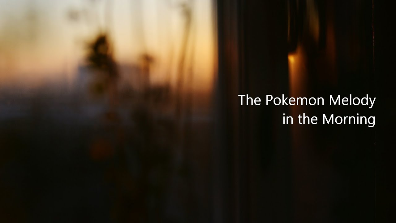 The Pokemon Melody in the Morning