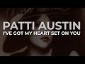 Patti Austin - I've Got My Heart Set On You (Official Audio)