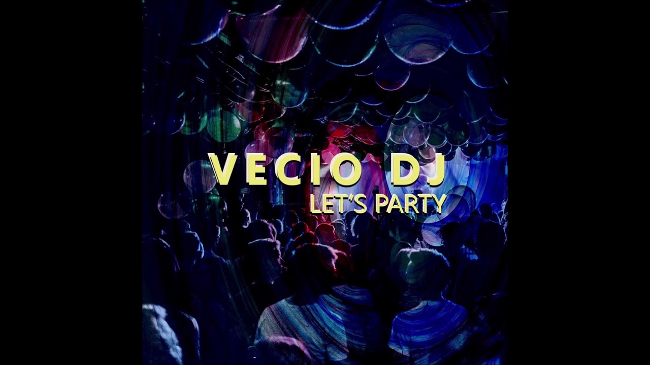 VECIO DJ - LET'S PARTY