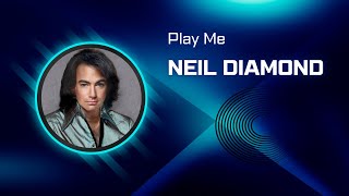 Neil Diamond – Play Me (1972 Classic from Moods)