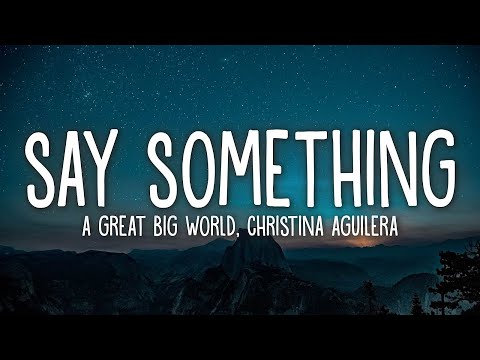 [1 HOUR LOOP] Say Something - A Great Big World, Christina Aguilera