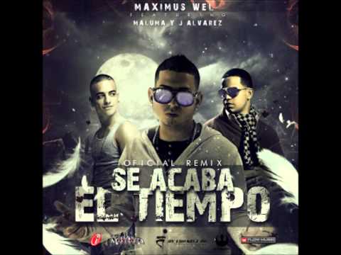Se Acaba El Tiempo (Remix) - Maximus Wel Ft. Maluma, J Alvarez