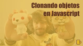 Clonando objetos en Javascript #javascript