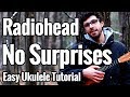 Radiohead - No Surprises - Ukulele Tutorial with Tab & Play Along