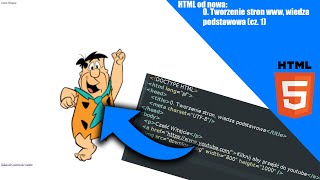 HTML od nowa: 0. Tworzenie stron www, wiedza podstawowa. (cz. 1)