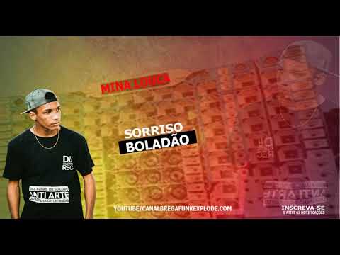 SORRISO BOLADÃO - MINA LOUCA - BREGADEIRA PRA PAREDÃO 2021