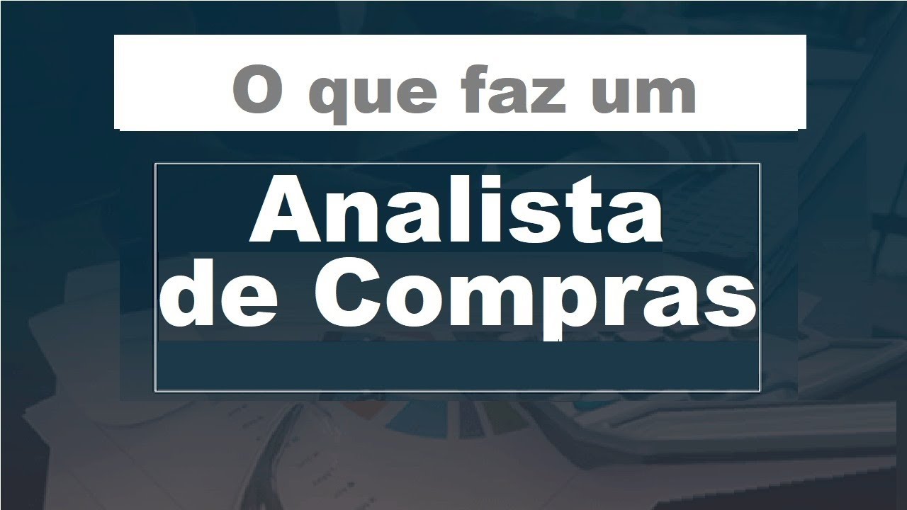 O que faz um Analista de Compras (Guia de Profissões)