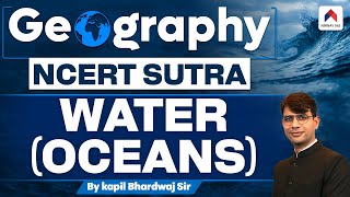Water (Oceans) Geography NCERT Sutra | NCERT Geography | Nirnay IAS | Kapil Bhardwaj Sir