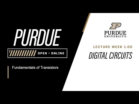 Fundamentals of Transistors | Week 1.02 - Digital Circuits | Purdue University