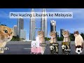 Pov Kucing Liburan Ke Malaysia Meme Kucing Lucu Pov Meme Kucing Cat