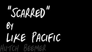 Like Pacific - Scarred Lyrics