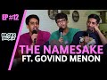 Ep12 - THE NAMESAKE ft. @Agovindmenon