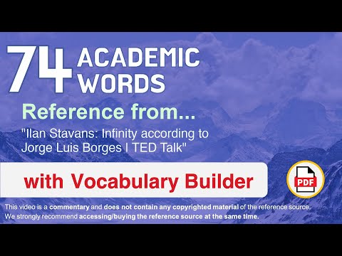74 Academic Words Ref from "Ilan Stavans: Infinity according to Jorge Luis Borges | TED Talk"