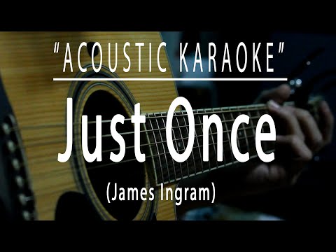 Just once - James Ingram (Acoustic karaoke)