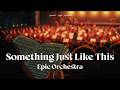 Something Just Like This Epic Orchestral Music The Chainsmokers Coldplay