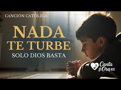 Nada te turbe, solo Dios basta - Canción católica de adoración al santísimo sacramento
