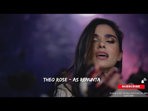 Theo Rose - As Renunta | Remix 2021