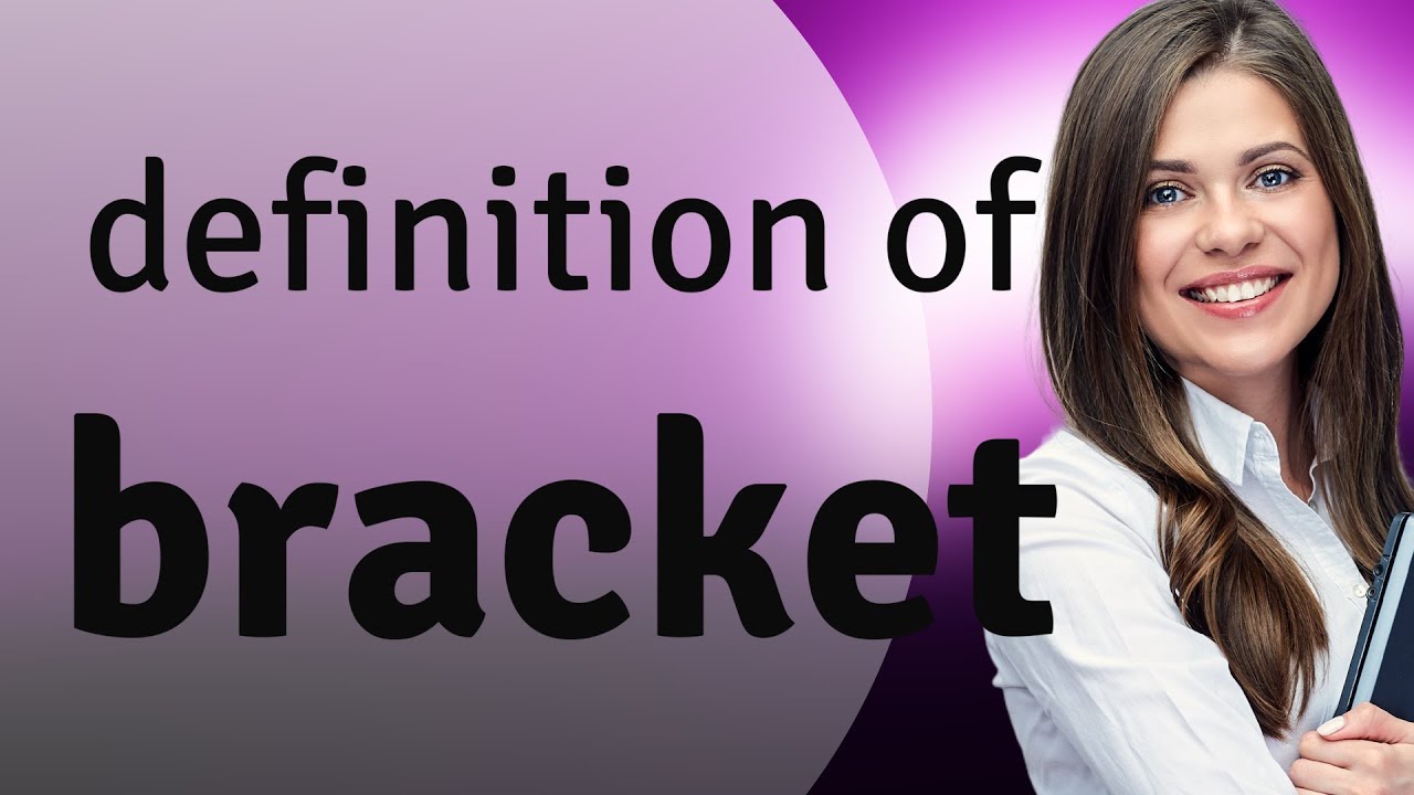 Bracket — meaning of BRACKET