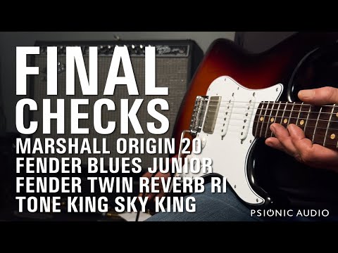 Final Checks | Marshall Origin 20 | Fender Blues Junior | Fender Twin Reverb RI | Tone King Sky King