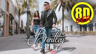 Kay One - Bentley [8D Version 🎧]
