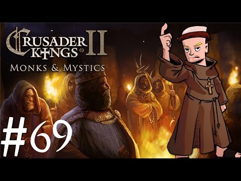 Crusader Kings 2 | Monks and Mystics | Part 69 | Chaos!