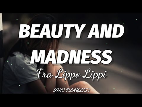 Fra Lippo Lippi - Beauty And Madness (Lyrics)🎶