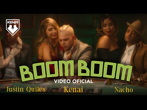 Kenai, Justin Quiles, Nacho - Boom Boom (Video Oficial)