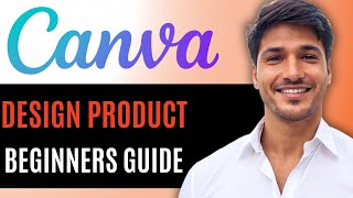 Canva Product Design Tutorial: A Complete Guide for Beginners